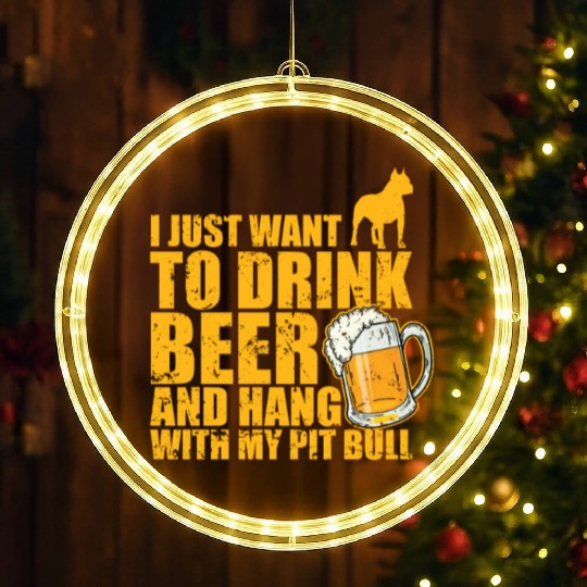 Just Drink Beer and Hang with my Pit Bull LED Christmas Window Lights