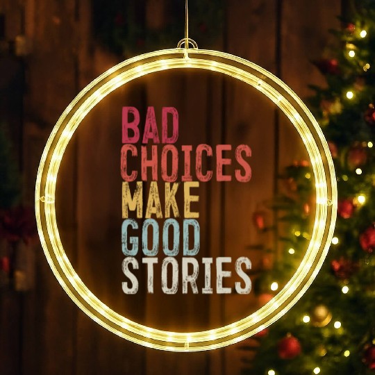 Bad Choices Make Good Stories LED Christmas Window Lights