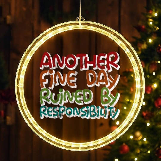 Another Fine Day Ruined By Responsibility 3 LED Christmas Window Lights