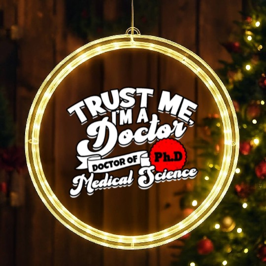 Trust Me I'm A Ph.d Doctorate Medical Science Phd LED Christmas Window Lights