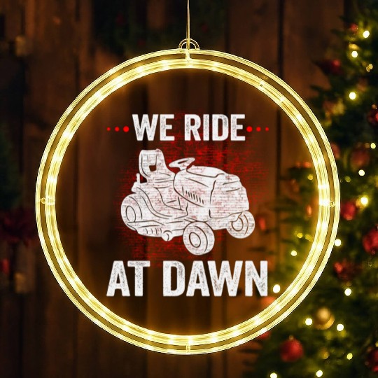 We Ride At Dawn Dad Lawn Mower Make Laugh Day Yard LED Christmas Window Lights