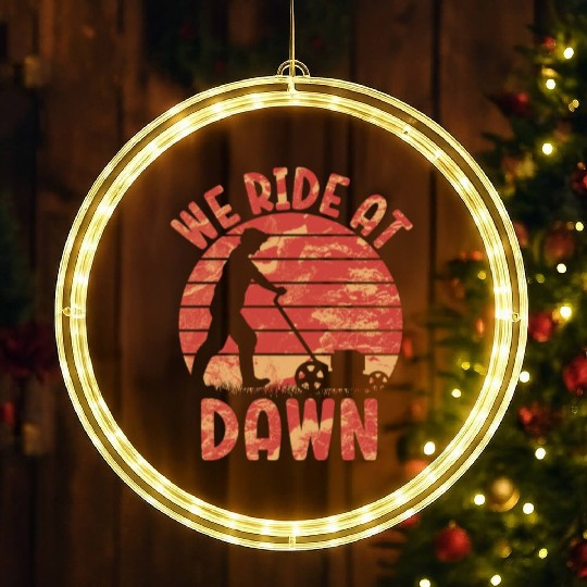 We Ride At Dawn Dad Lawn Mower Make Laugh Day Yard LED Christmas Window Lights