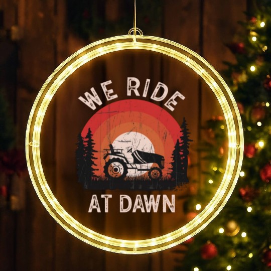 We Ride At Dawn Dad Lawn Mower Make Laugh Day Yard LED Christmas Window Lights