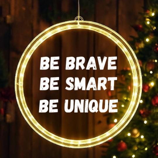 BE BRAVE, BE SMART AND BE UNIQUE DESIGN LED Christmas Window Lights