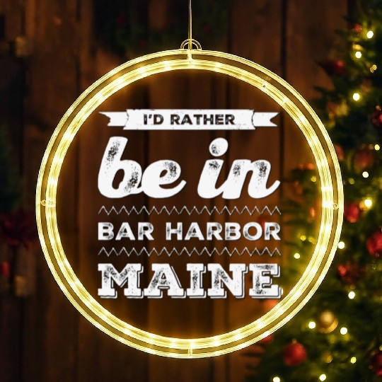 I love Bar Harbor Maine. I'd rather be in Maine LED Christmas Window Lights