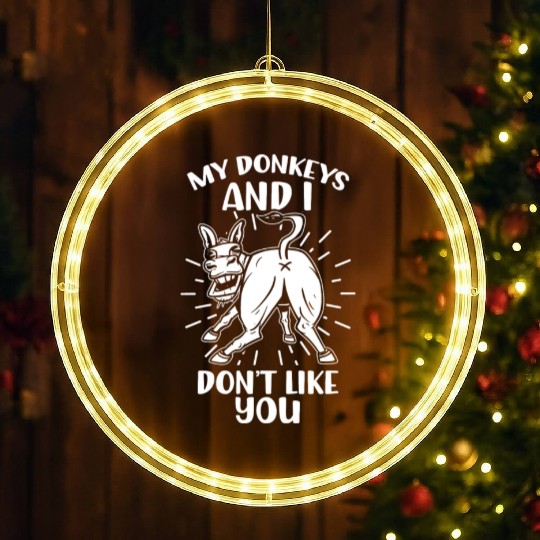 My Donkeys And I Don't Like You Donkey Lover Farm LED Christmas Window Lights