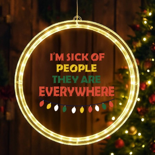 I'm Sick Of People They Are Everywhere LED Christmas Window Lights