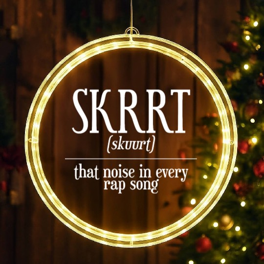 Skrrt That Noise In Every Rap Song LED Christmas Window Lights