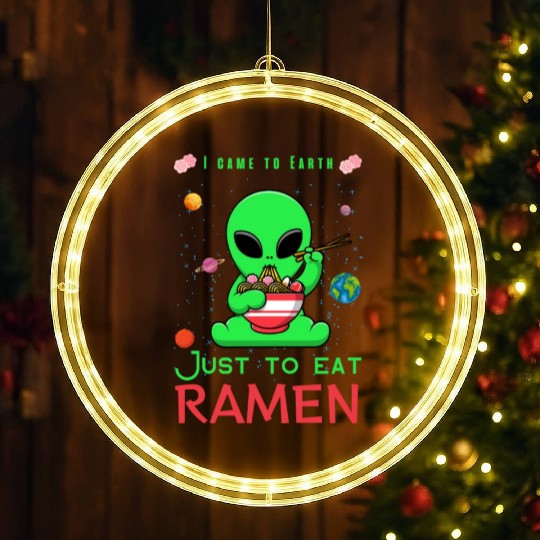 I came to Earth just to eat ramen alien eating ram LED Christmas Window Lights