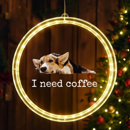I Need Coffee Cute Corgi Mom Dad Dog Lover LED Christmas Window Lights