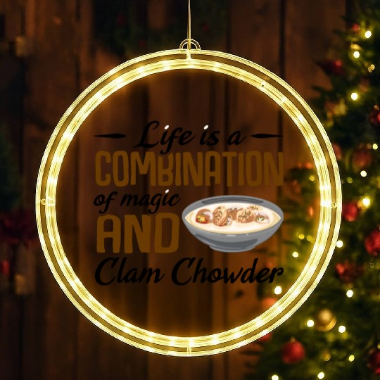 Life is a combination of magic and Clam Chowder LED Christmas Window Lights