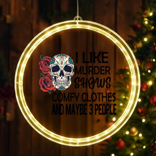 I Like Murder Shows Comfy Clothes And Maybe 3 LED Christmas Window Lights