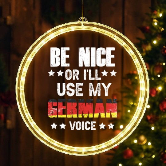 Be Nice Or I'll Use My German Voice Teacher Scream LED Christmas Window Lights