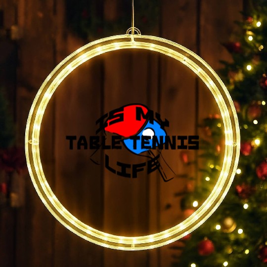 Table Tennis is my life LED Christmas Window Lights