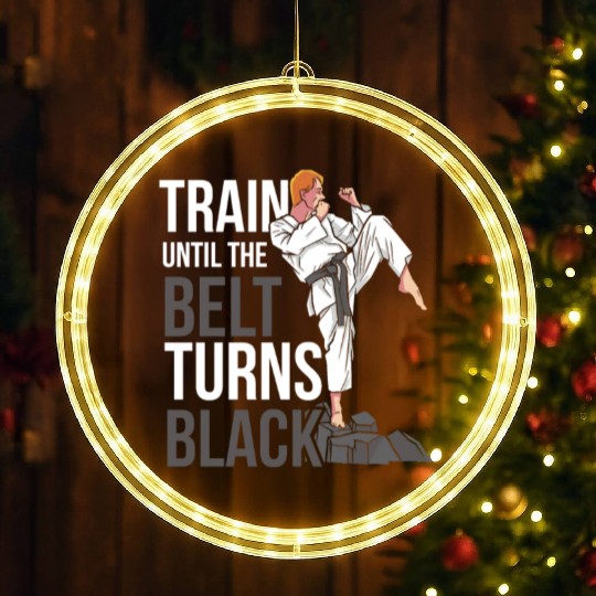 Train Until The Belt Turns Black Black Belt MMA LED Christmas Window Lights