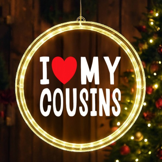 I Love My Cousins Celebrate Family Reunion LED Christmas Window Lights