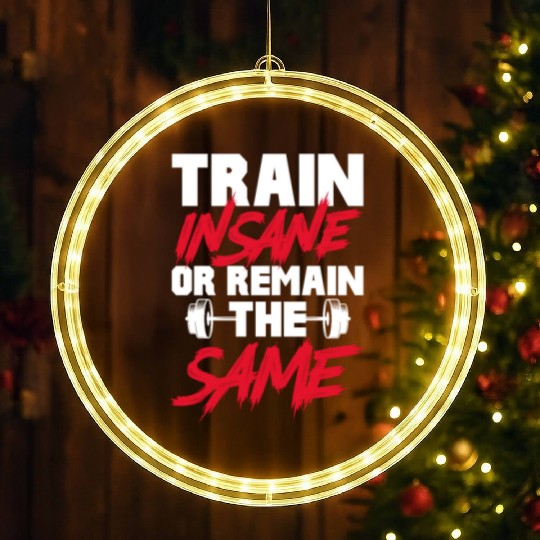 Train Insane or Remain The Same, Bodybuilding LED Christmas Window Lights