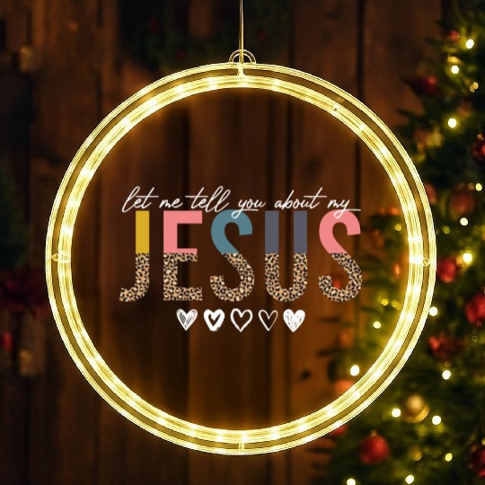 Let Me Tell You About My Jesus Christian Believer LED Christmas Window Lights