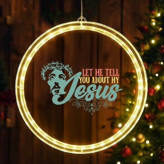 Let Me Tell You About My Jesus Christian Believer LED Christmas Window Lights
