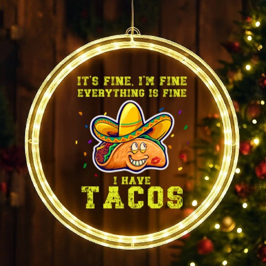 its fine im fine I have tacos LED Christmas Window Lights