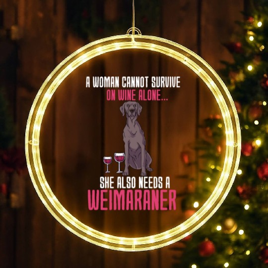 A Woman Cannot Survive On Wine Alone Weimaraner LED Christmas Window Lights