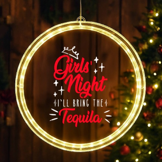 Girls night out I bring the tequila Spring Break LED Christmas Window Lights