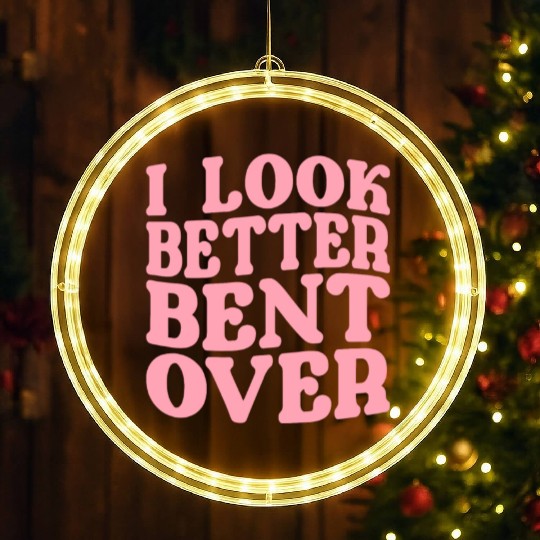 I Look Better Bent Over LED Christmas Window Lights