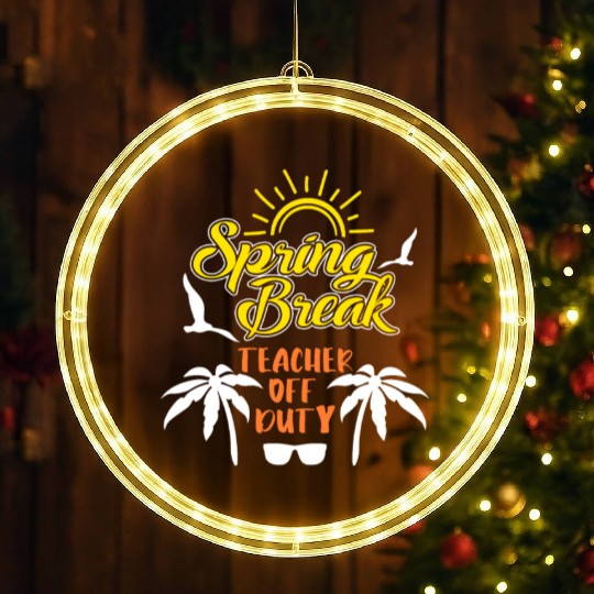 Spring Break Teacher off duty holiday Spring Break LED Christmas Window Lights