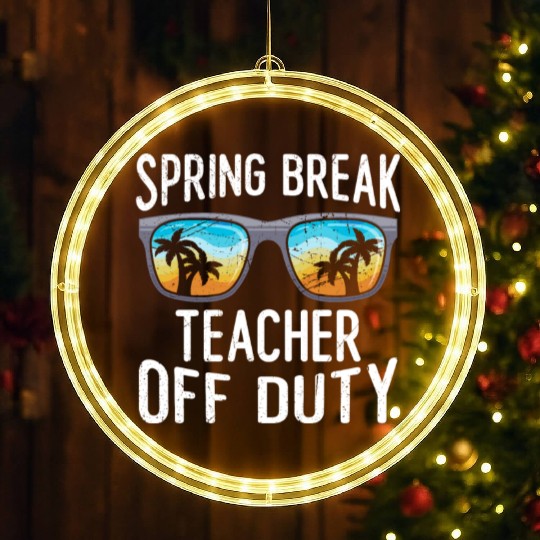 Spring break teacher off duty vacation teacher LED Christmas Window Lights