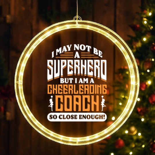 I May Not Be A Superhero But Im Cheerleading Coach LED Christmas Window Lights