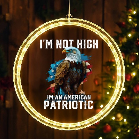 I'm Not High I'm An American Patriotic 4th Of LED Christmas Window Lights