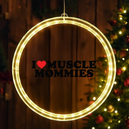I Love Muscle Mommies, I Heart Muscle Mommies LED Christmas Window Lights