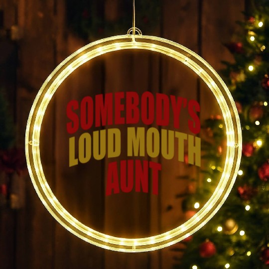 Somebody's loud mouth aunt Funny Aunt Saying Aunti LED Christmas Window Lights