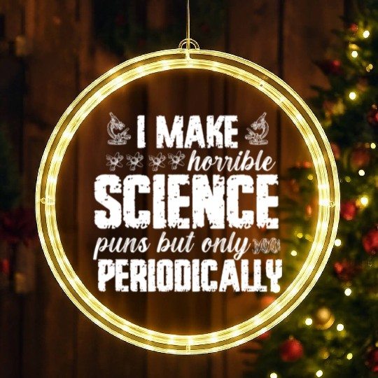 I Make Horrible Science Puns But Only Periodically LED Christmas Window Lights