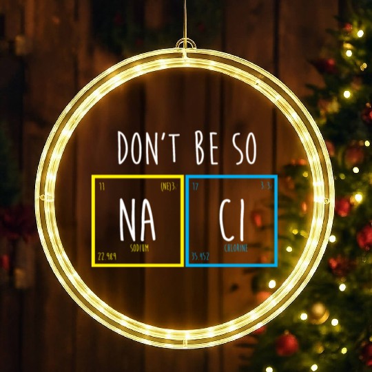 Funny Periodic Table Science Nerd Dont Be So Salty LED Christmas Window Lights