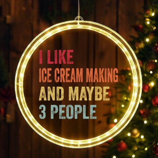 I Like Ice Cream Making Maybe 3 People Ice Cream LED Christmas Window Lights
