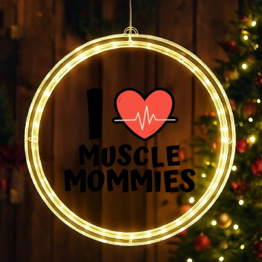 I Love Muscle Mommies LED Christmas Window Lights