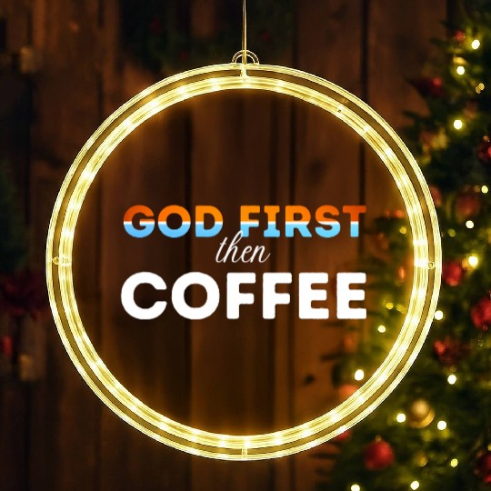 God first then Coffee LED Christmas Window Lights