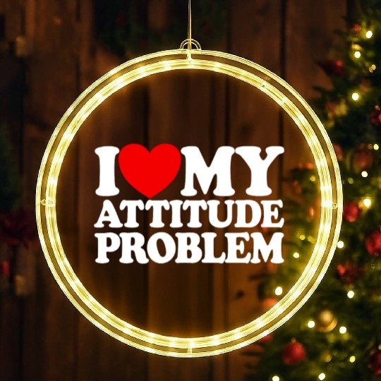 I Love My Attitude Problem Womens Attitude Problem LED Christmas Window Lights