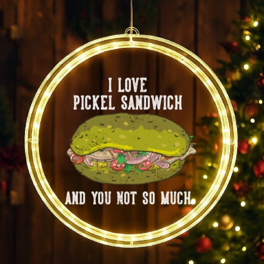 I Love Pickel Sandwich And You Not So Much LED Christmas Window Lights