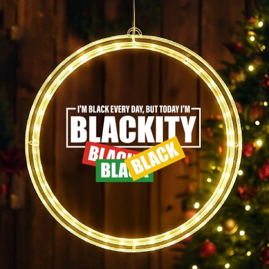 I'm Black Everyday But Today I'm Blackity Black LED Christmas Window Lights
