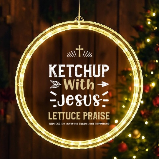 Ketchup With Jesus Lettuce Prais... LED Christmas Window Lights