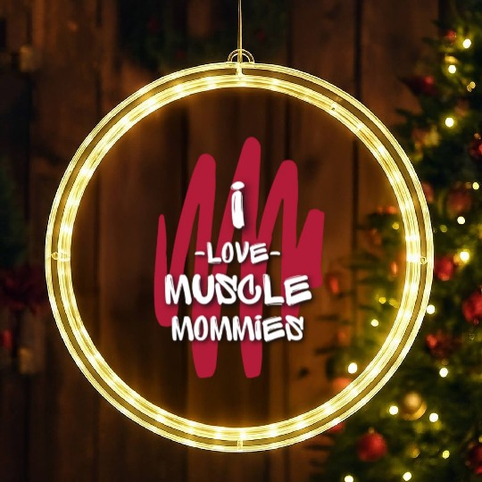 I Love Muscle Mommies LED Christmas Window Lights