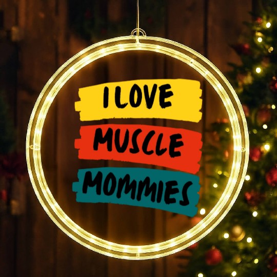I Love Muscle Mommies LED Christmas Window Lights