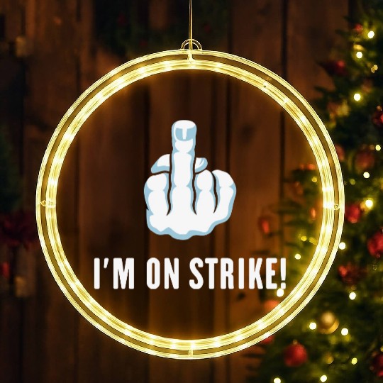 The Middle Finger – I’m On Strike! (Picket) LED Christmas Window Lights