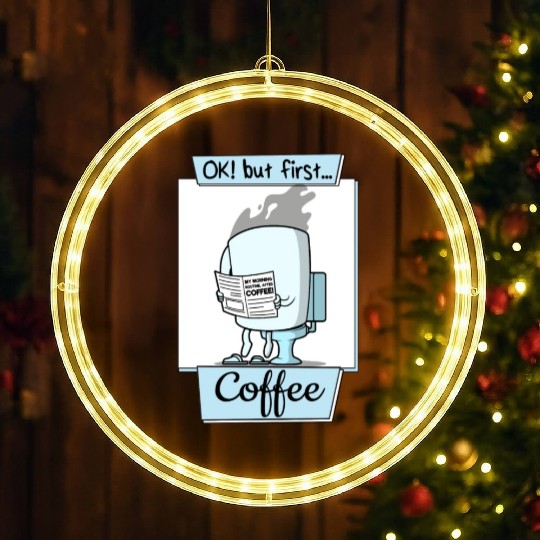 Ok But First Coffee Funny Coffee Lover Humor LED Christmas Window Lights