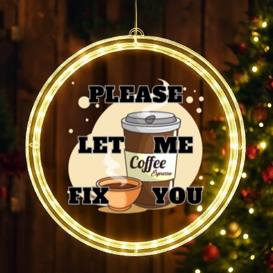 Please Let me Fix you Coffee Lover LED Christmas Window Lights