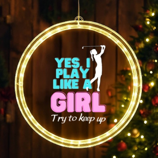 Yes I Play Like A Girl Golf Golfer Women LED Christmas Window Lights