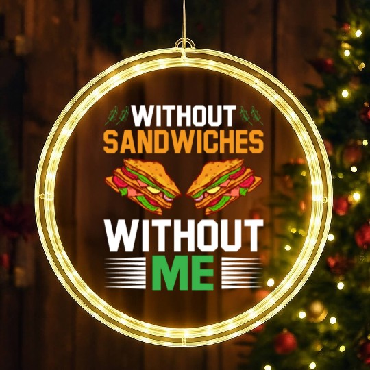 Without Sandwiches Without Me I Sandwich LED Christmas Window Lights