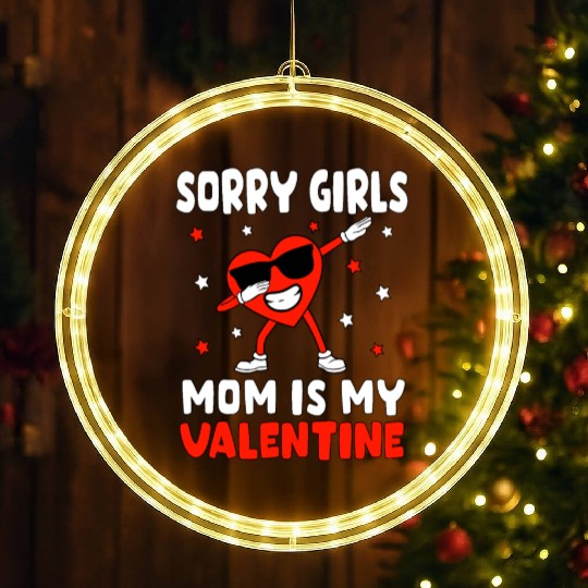 Sorry Girls Mom Is My Valentine Toddler Boy Valent LED Christmas Window Lights